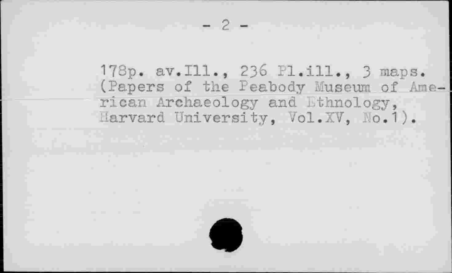 ﻿178p. av.Ill., 236 Pl.ill., 3 maps. (Papers of the Peabody Museum of American Archaeology and Lthnology, Harvard University, Vol.XV, М0.І).